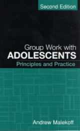 9781593850692-1593850697-Group Work with Adolescents, Second Edition: Principles and Practice (Clinical Practice with Children, Adolescents, and Families)