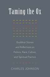 9781611801835-1611801834-Taming the Ox: Buddhist Stories and Reflections on Politics, Race, Culture, and Spiritual Practice