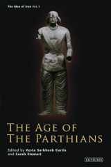 9781350197770-1350197777-Age of the Parthians, The (The Idea of Iran)