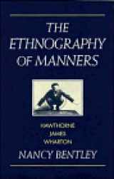 9780521461900-0521461901-The Ethnography of Manners: Hawthorne, James and Wharton (Cambridge Studies in American Literature and Culture, Series Number 90)