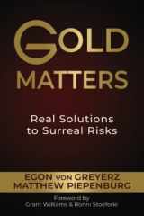 9780578288390-0578288397-Gold Matters: Real Solutions To Surreal Risks