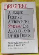 9780816013630-0816013632-Drugfree: A Unique, Positive Approach to Staying Off Alcohol and Other Drugs
