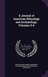 9781358105975-1358105979-A Journal of American Ethnology and Archæology, Volumes 3-4