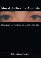 9780199731978-0199731977-Moral, Believing Animals: Human Personhood and Culture