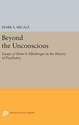 9780691633206-0691633207-Beyond the Unconscious: Essays of Henri F. Ellenberger in the History of Psychiatry (Princeton Legacy Library, 259)