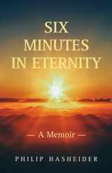 9781945962530-1945962534-Six Minutes in Eternity: A Memoir