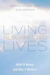 9781725253247-1725253240-Living Resurrected Lives: What It Means and Why It Matters