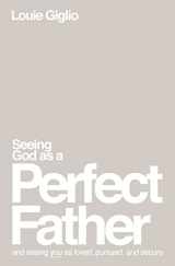 9781400335299-1400335299-Seeing God as a Perfect Father: and Seeing You as Loved, Pursued, and Secure