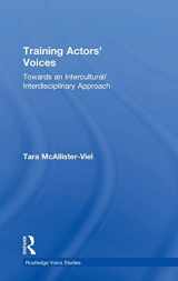 9781138088689-1138088684-Training Actors' Voices: Towards an Intercultural/Interdisciplinary Approach (Routledge Voice Studies)