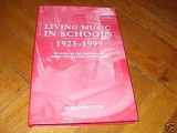 9780754606314-0754606317-Living Music in Schools 1923-1999: Studies in the History of Music Education in England
