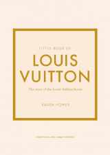 9781787397415-1787397416-Little Book of Louis Vuitton: The Story of the Iconic Fashion House (Little Books of Fashion, 9)