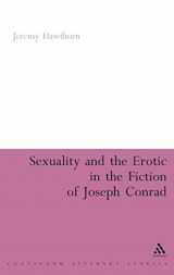 9780826495273-0826495273-Sexuality and the Erotic in the Fiction of Joseph Conrad (Continuum Literary Studies)