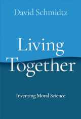 9780197658505-0197658504-Living Together: Inventing Moral Science