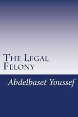 9780692999295-0692999299-The Legal Felony: Quasi-judicial Immunity is back windows for committing crimes