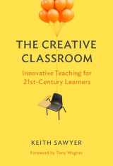 9780807761212-0807761214-The Creative Classroom: Innovative Teaching for 21st-Century Learners