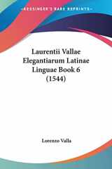 9781104860530-1104860538-Laurentii Vallae Elegantiarum Latinae Linguae Book 6 (1544) (Latin Edition)