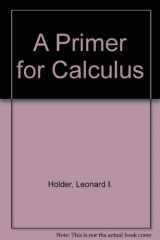 9780534117603-0534117600-A primer for calculus