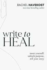 9781736099247-1736099248-Write to Heal: 30 Questions to Meet Yourself, Unlock Creative Purpose, & Find the Courage to Tell Your Story (Pretty Human Guided Journals)