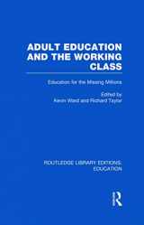 9780415684453-0415684455-Adult Education & The Working Class: Education for the Missing Millions