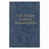 9780881256734-0881256730-Case Studies in Jewish Business Ethics (Library of Jewish Law and Ethics, V. 22)