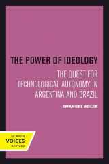 9780520301160-0520301161-The Power of Ideology: The Quest for Technological Autonomy in Argentina and Brazil (Volume 16) (Studies in International Political Economy)