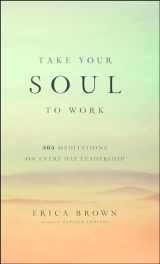 9781476743417-147674341X-Take Your Soul to Work: 365 Meditations on Every Day Leadership