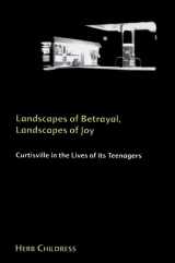 9780791445778-0791445771-Landscapes of Betrayal, Landscapes of Joy: Curtisville in the Lives of Its Teenagers (Suny Environmental and Architectural Phenomenology)