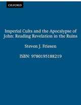9780195188219-0195188217-Imperial Cults and the Apocalypse of John: Reading Revelation in the Ruins