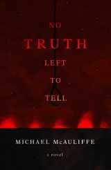 9781626346970-1626346976-No Truth Left to Tell