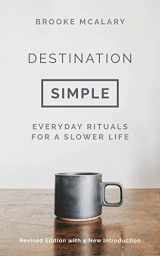 9781803284262-1803284269-Destination Simple: Everyday Rituals for a Slower Life