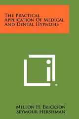 9781258516857-1258516853-The Practical Application of Medical and Dental Hypnosis