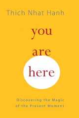 9781590308387-1590308387-You Are Here: Discovering the Magic of the Present Moment