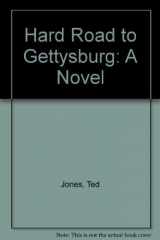 9780891415343-0891415343-The Hard Road to Gettysburg: A Novel