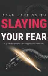 9781099212413-1099212413-Slaying Your Fear: A guide for people who grapple with insecurity