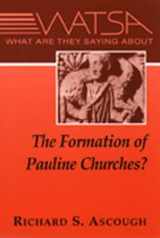 9780809137688-0809137682-What Are They Saying About the Formation of Pauline Churches?