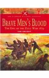 9781844152124-184415212X-BRAVE MEN'S BLOOD: The Epic of the Zulu War 1879