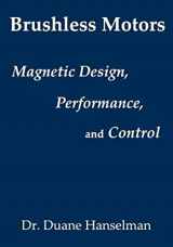 9780982692615-0982692617-Brushless motors: magnetic design, performance, and control of brushless dc and permanent magnet synchronous motors