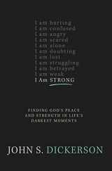 9780310341918-0310341914-I Am Strong: Finding God’s Peace and Strength in Life’s Darkest Moments