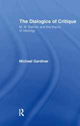 9780415060646-0415060648-The Dialogics of Critique: M.M. Bakhtin and the Theory of Ideology