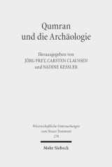 9783161508400-3161508408-Qumran Und Die Archaologie: Texte Und Kontexte (Wissenschaftliche Untersuchungen Zum Neuen Testament) (German and English Edition)