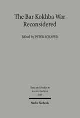 9783161480768-3161480767-The Bar Kokhba War Reconsidered: New Perspectives on the Second Jewish Revolt against Rome (Texts and Studies in Ancient Judaism, 100)