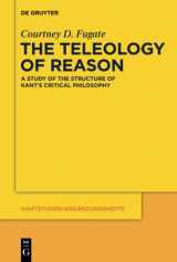 9783110481587-3110481588-The Teleology of Reason: A Study of the Structure of Kant's Critical Philosophy (Kantstudien-Ergänzungshefte, 178)