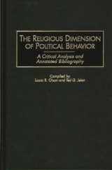 9780313284847-0313284849-The Religious Dimension of Political Behavior: A Critical Analysis and Annotated Bibliography (Bibliographies and Indexes in Religious Studies)