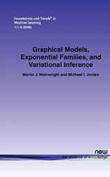 9781601981844-1601981848-Graphical Models, Exponential Families, and Variational Inference (Foundations and Trends(r) in Machine Learning)