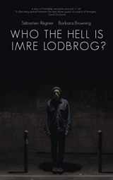 9781944853389-1944853383-Who The Hell Is Imre Lodbrog?