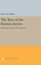 9780691639567-0691639566-The Rise of the Roman Jurists: Studies in Cicero's Pro Caecina (Princeton Legacy Library, 28)