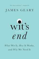 9780393254945-0393254941-Wit's End: What Wit Is, How It Works, and Why We Need It