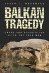 9780815795148-0815795149-Balkan Tragedy: Chaos and Dissolution After the Cold War