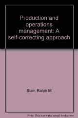9780205081370-0205081371-Production and operations management: A self-correcting approach