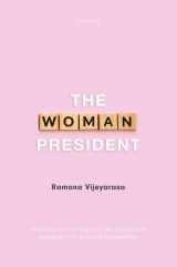 9780192848918-0192848917-The Woman President: Leadership, law and legacy for Women Based on Experiences from South and Southeast Asia